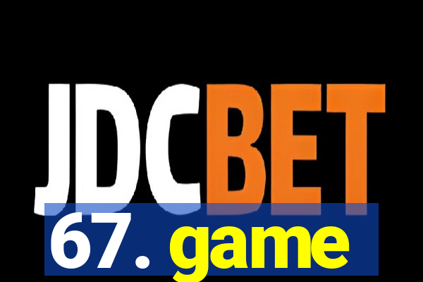 67. game